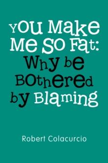 You Make Me So Fat : Why be Bothered by Blaming