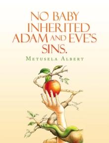 NO BABY INHERITED ADAM AND EVE'S SINS.