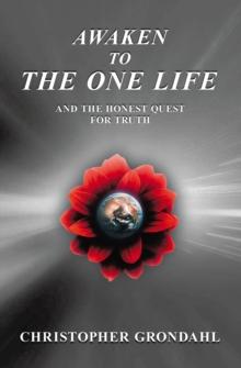 Awaken to the One Life and the Honest Quest for Truth