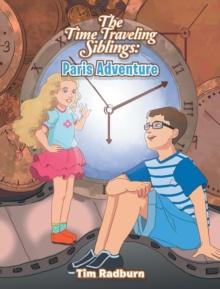 The Time Traveling Siblings: Paris Adventure