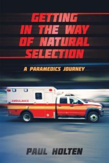 Getting in the way of Natural Selection : A Paramedics Journey