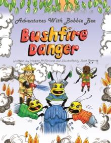 Adventures with Bobbie Bee - Bushfire Danger : Bushfire Danger