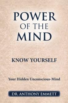 POWER OF THE MIND KNOW YOURSELF : Your Hidden Unconscious-Mind