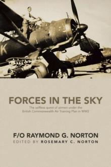 FORCES IN THE SKY : The selfless quest of airmen under the British Commonwealth Air Training Plan in WW2