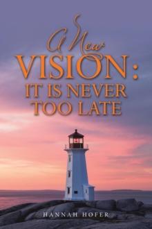 A New Vision: It Is Never Too Late