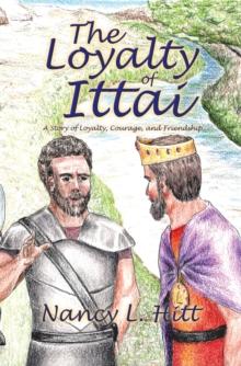 The Loyalty of Ittai : A Story of Loyalty, Courage, and Friendship