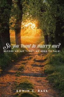 So you want to marry me? : Before we say "I do", we need to talk!