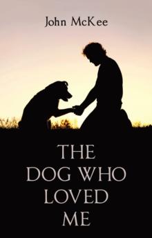 THE DOG WHO LOVED ME