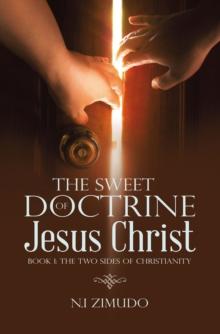 The Sweet Doctrine of Jesus Christ : Book 1: The Two Sides of Christianity