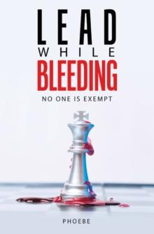 Lead While Bleeding : No one is exempt