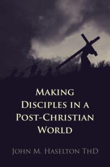 Making Disciples in a Post-Christian World