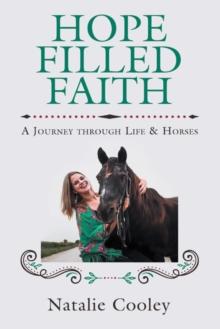 Hope Filled Faith : A Journey through Life & Horses