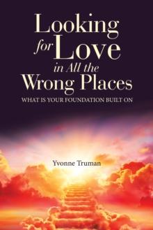 Looking for Love in All the Wrong Places : What is Your Foundation Built On