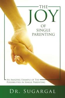 The Joy of Single Parenting : An Amazing Example of The Possibilities in Single Parenting