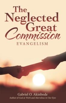 The Neglected Great Commission : Evangelism