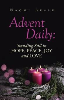 Advent Daily: Standing Still in Hope, Peace, Joy and Love