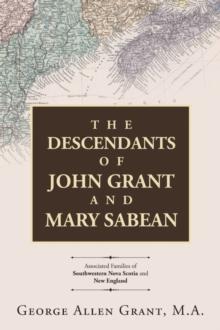 The Descendants of John Grant and Mary Sabean : Associated Families of Southwestern Nova Scotia and New England