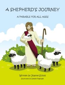 A SHEPHERD'S JOURNEY : A PARABLE FOR ALL AGES