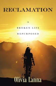 Reclamation : A Broken Life Repurposed