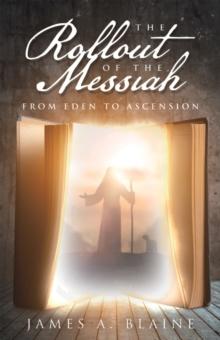 The Rollout of the Messiah : from Eden to Ascension