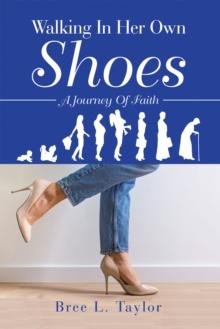 Walking In Her Own Shoes : A Journey Of Faith