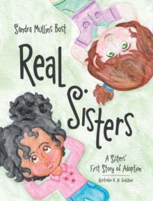 Real Sisters : A Sisters' First Story of Adoption