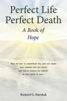 Perfect Life Perfect Death A Book of Hope