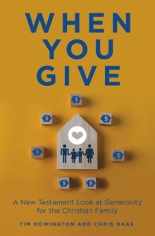 When You Give : A New Testament Look at Generosity for the Christian Family