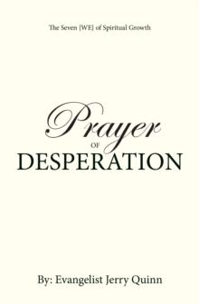 Prayer of Desperation : The Seven {WE} of Spiritual Growth