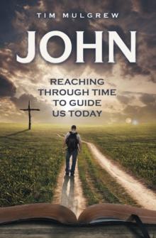 John : Reaching through Time to Guide Us Today