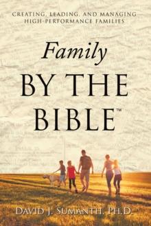 Family By the Bible(TM) : Creating, Leading, and Managing High-performance Families