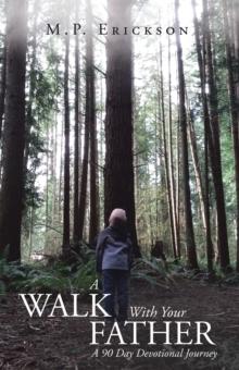 A Walk With Your Father : A 90 Day Devotional Journey