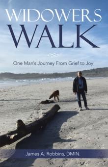 Widowers Walk : One Man's Journey From Grief to Joy