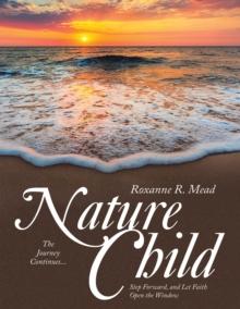 Nature Child : The Journey Continues... Step Forward, and Let Faith Open the Window