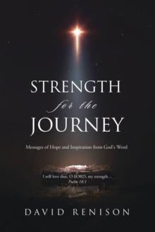 Strength for the Journey : Messages of Hope and Inspiration from God's Word