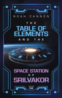 The Table of Elements and the Space Station of Srilvakor : BOOK ONE