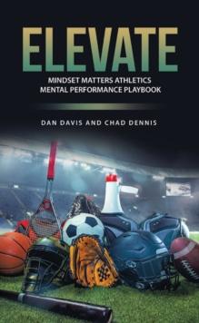 ELEVATE : Mindset Matters Athletics Mental Performance Playbook