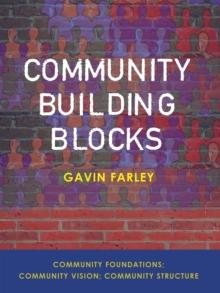 Community Building Blocks : Community Foundations; Community Vision; Community Structure