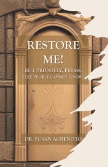 Restore Me! : But Privately, Please (The People Cannot Know)