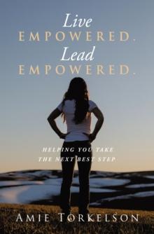 Live Empowered. Lead Empowered. : Helping You Take the Next Best Step