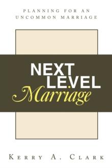 Next Level Marriage : Planning For An Uncommon Marriage