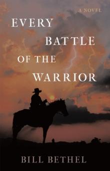 Every Battle of the Warrior : A Novel