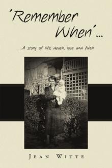 'Remember When'... : ...A story of life, death, Iove and faith