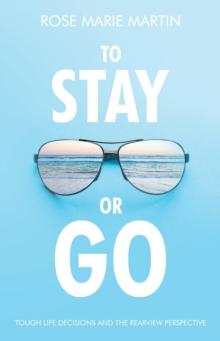 To Stay or Go : Tough Life Decisions and the Rearview Perspective