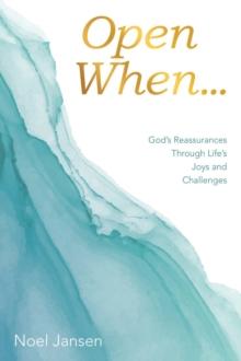 Open When... : God's Reassurances Through Life's Joys and Challenges