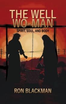 The Well Wo-Man : Spirit, Soul, and Body