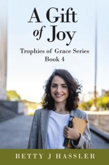 A Gift of Joy : Trophies of Grace Series Book 4