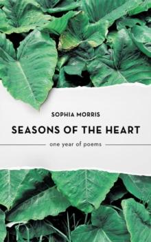 Seasons of the Heart : one year of poems