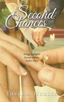 Second Chances : Trilogy to Kayla's Dream and the Perfect Place