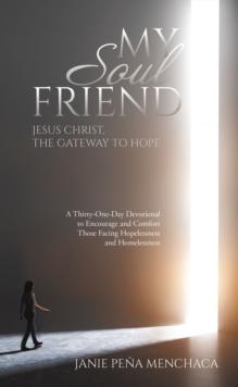 My Soul Friend : Jesus Christ, the Gateway to Hope